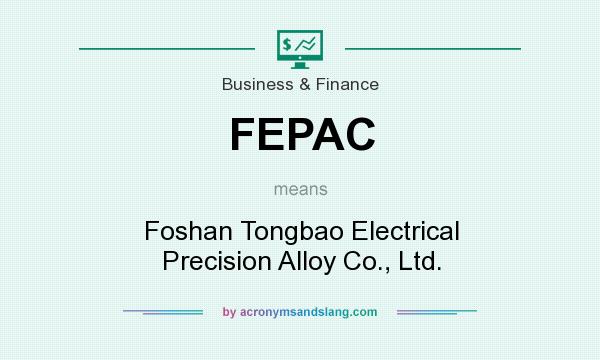 What does FEPAC mean? It stands for Foshan Tongbao Electrical Precision Alloy Co., Ltd.