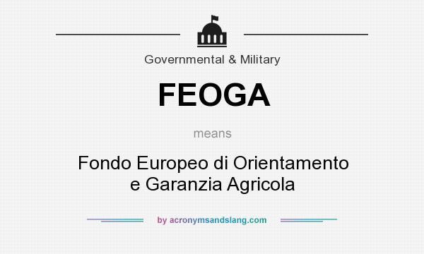 What does FEOGA mean? It stands for Fondo Europeo di Orientamento e Garanzia Agricola
