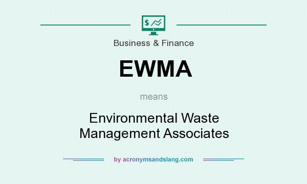 What does EWMA mean? It stands for Environmental Waste Management Associates