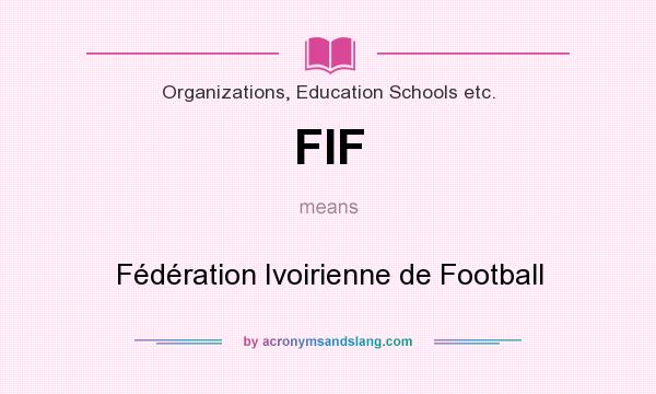 What does FIF mean? It stands for Fédération Ivoirienne de Football