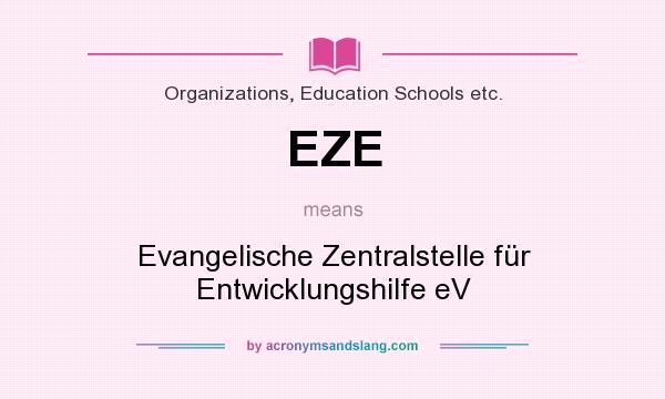 What does EZE mean? It stands for Evangelische Zentralstelle für Entwicklungshilfe eV