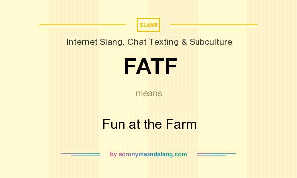 What does FATF mean? It stands for Fun at the Farm