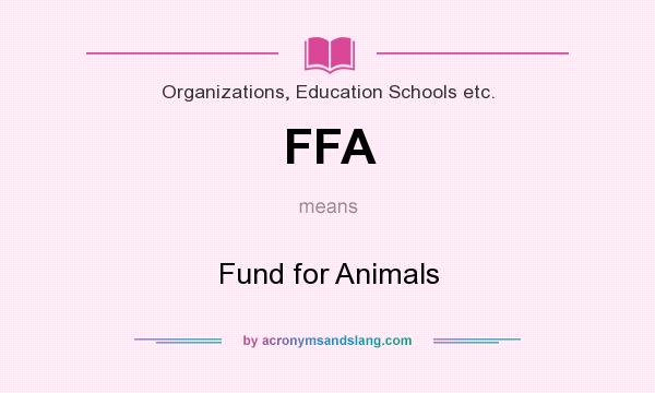 What does FFA mean? It stands for Fund for Animals