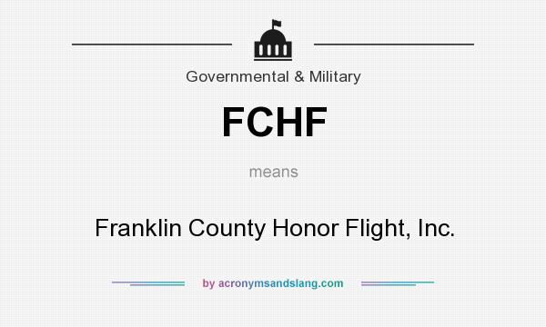 What does FCHF mean? It stands for Franklin County Honor Flight, Inc.