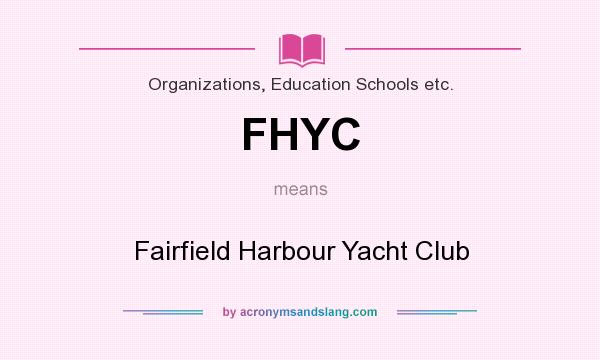 What does FHYC mean? It stands for Fairfield Harbour Yacht Club