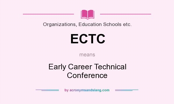 What does ECTC mean? It stands for Early Career Technical Conference