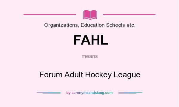 What does FAHL mean? It stands for Forum Adult Hockey League