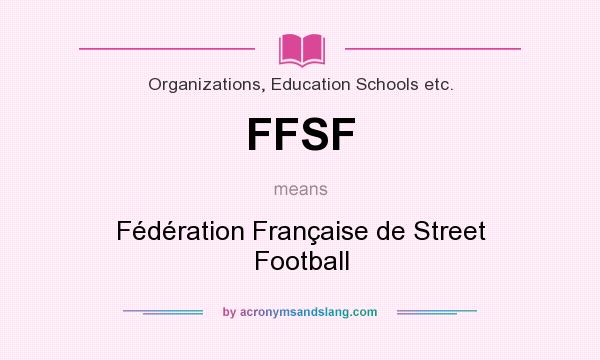 What does FFSF mean? It stands for Fédération Française de Street Football
