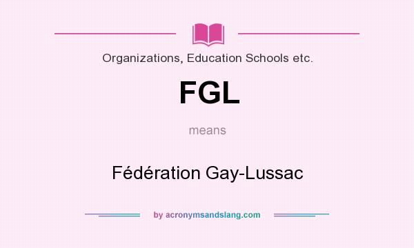 What does FGL mean? It stands for Fédération Gay-Lussac