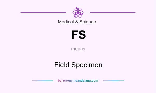 What does FS mean? It stands for Field Specimen