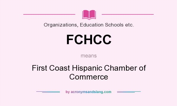 What does FCHCC mean? It stands for First Coast Hispanic Chamber of Commerce