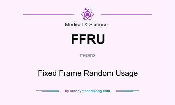 What does FFRU mean? It stands for Fixed Frame Random Usage