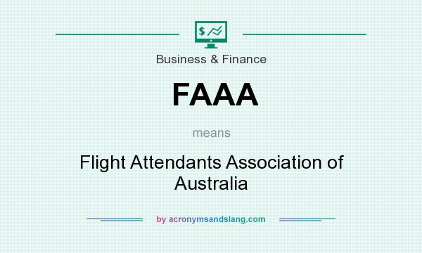 What does FAAA mean? It stands for Flight Attendants Association of Australia