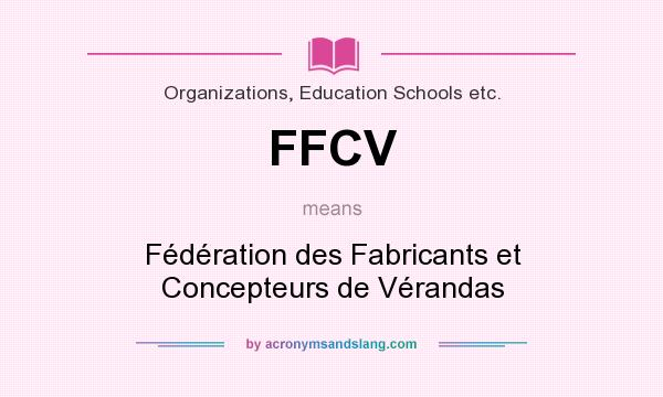 What does FFCV mean? It stands for Fédération des Fabricants et Concepteurs de Vérandas