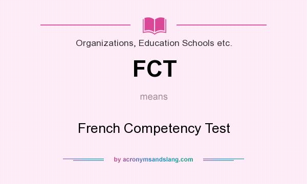 What does FCT mean? It stands for French Competency Test