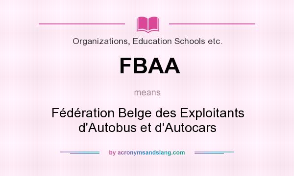 What does FBAA mean? It stands for Fédération Belge des Exploitants d`Autobus et d`Autocars