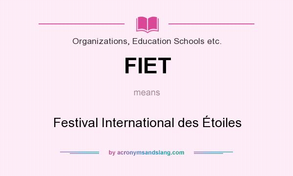 What does FIET mean? It stands for Festival International des Étoiles