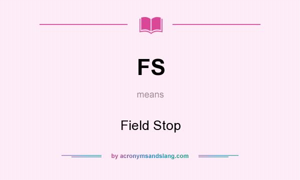What does FS mean? It stands for Field Stop