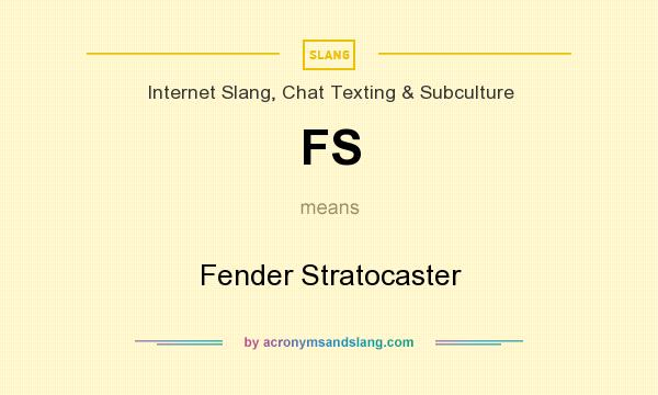 What does FS mean? It stands for Fender Stratocaster