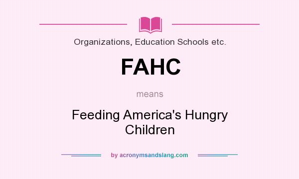 What does FAHC mean? It stands for Feeding America`s Hungry Children