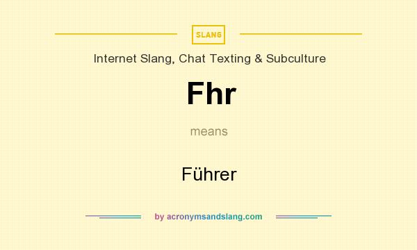 What does Fhr mean? It stands for Führer