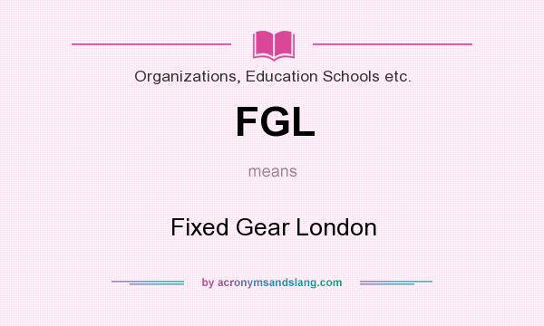 What does FGL mean? It stands for Fixed Gear London