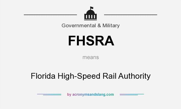 What does FHSRA mean? It stands for Florida High-Speed Rail Authority