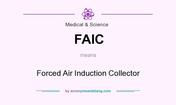 What does FAIC mean? It stands for Forced Air Induction Collector