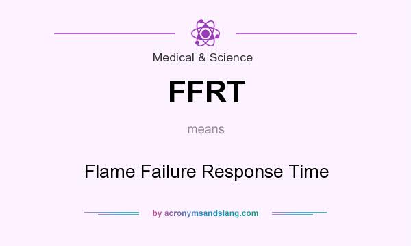 What does FFRT mean? It stands for Flame Failure Response Time