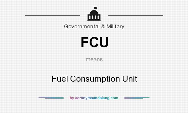 What does FCU mean? It stands for Fuel Consumption Unit