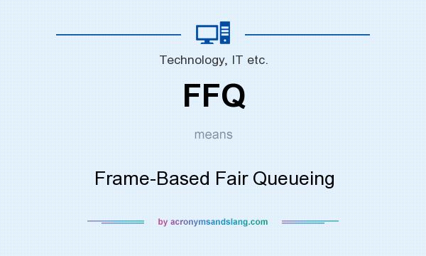 What does FFQ mean? It stands for Frame-Based Fair Queueing