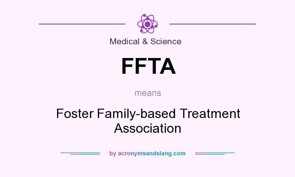 What does FFTA mean? It stands for Foster Family-based Treatment Association