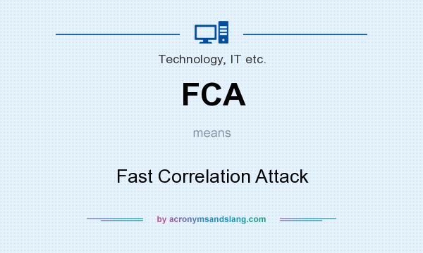 What does FCA mean? It stands for Fast Correlation Attack