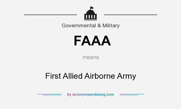 What does FAAA mean? It stands for First Allied Airborne Army
