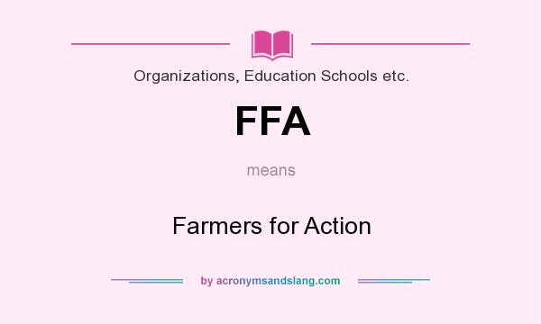 What does FFA mean? It stands for Farmers for Action