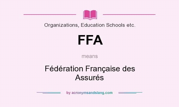 What does FFA mean? It stands for Fédération Française des Assurés