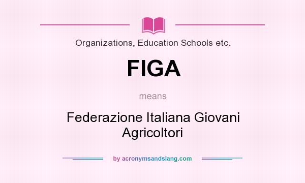 What does FIGA mean? It stands for Federazione Italiana Giovani Agricoltori