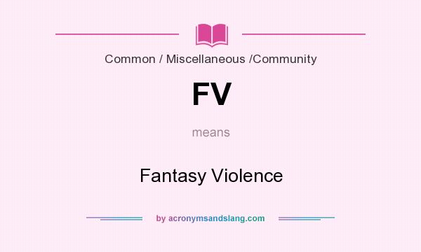 What does FV mean? It stands for Fantasy Violence
