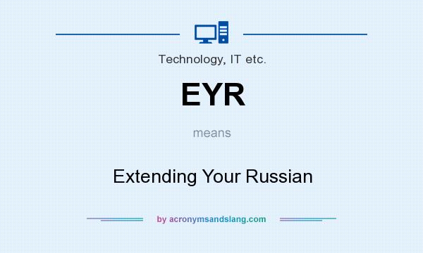 What does EYR mean? It stands for Extending Your Russian