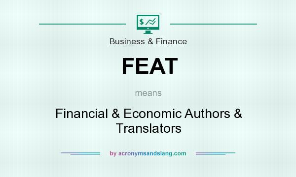 What does FEAT mean? It stands for Financial & Economic Authors & Translators
