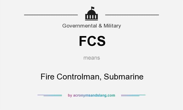 What does FCS mean? It stands for Fire Controlman, Submarine