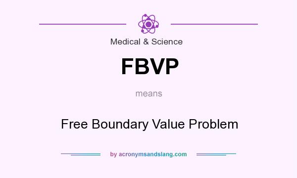 What does FBVP mean? It stands for Free Boundary Value Problem