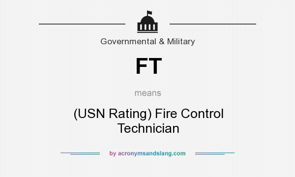 What does FT mean? It stands for (USN Rating) Fire Control Technician