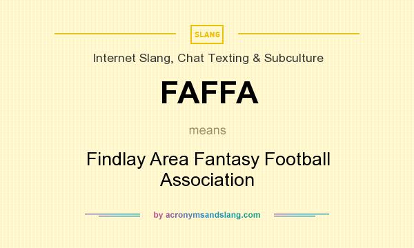 What does FAFFA mean? It stands for Findlay Area Fantasy Football Association