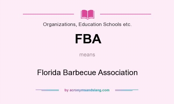 What does FBA mean? It stands for Florida Barbecue Association