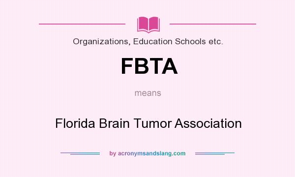 What does FBTA mean? It stands for Florida Brain Tumor Association