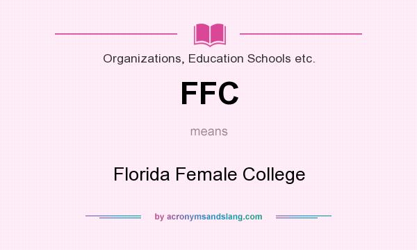 What does FFC mean? It stands for Florida Female College