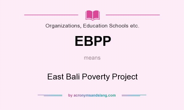 What does EBPP mean? It stands for East Bali Poverty Project