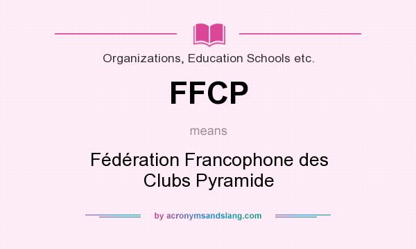 What does FFCP mean? It stands for Fédération Francophone des Clubs Pyramide