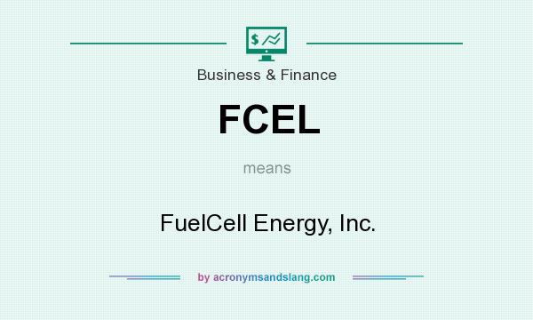 What does FCEL mean? It stands for FuelCell Energy, Inc.